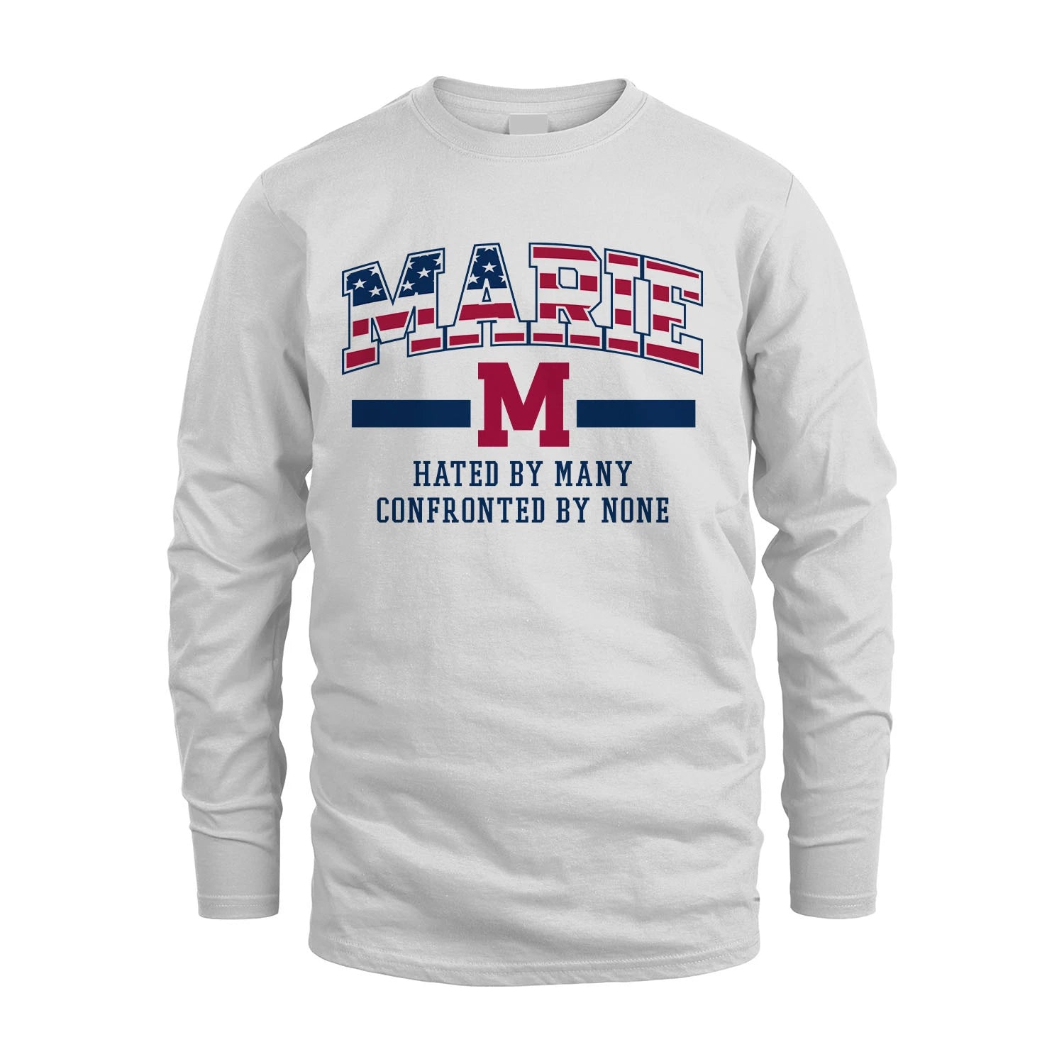 Hated By Many Confronted By None America Shirt MARIE M1-10