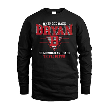 When God Made Your Name He Grinned And Said This'll Be Fun Baseball Shirt BRYAN M1-29