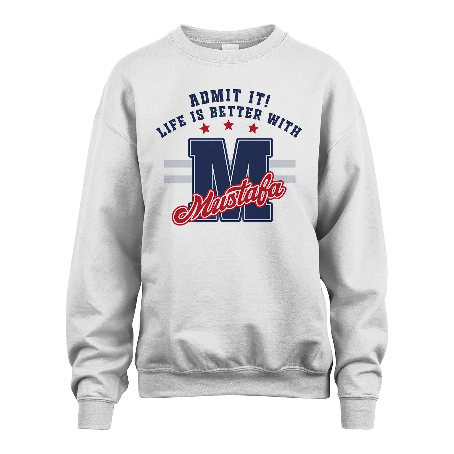 Admit It Life Is Better With Your Name Custom Shirt MUSTAFA M1-20