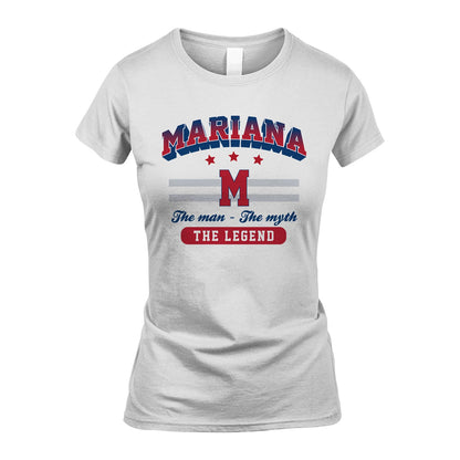 The Man The Myth The Legend With Your Name Shirt MARIANA M1-35