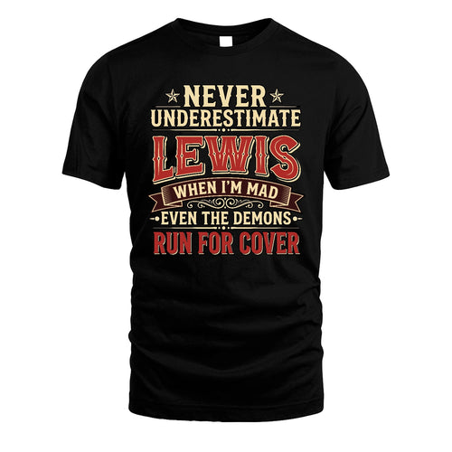 Never Underestimate When I'm Mad Shirt LEWIS M1-4
