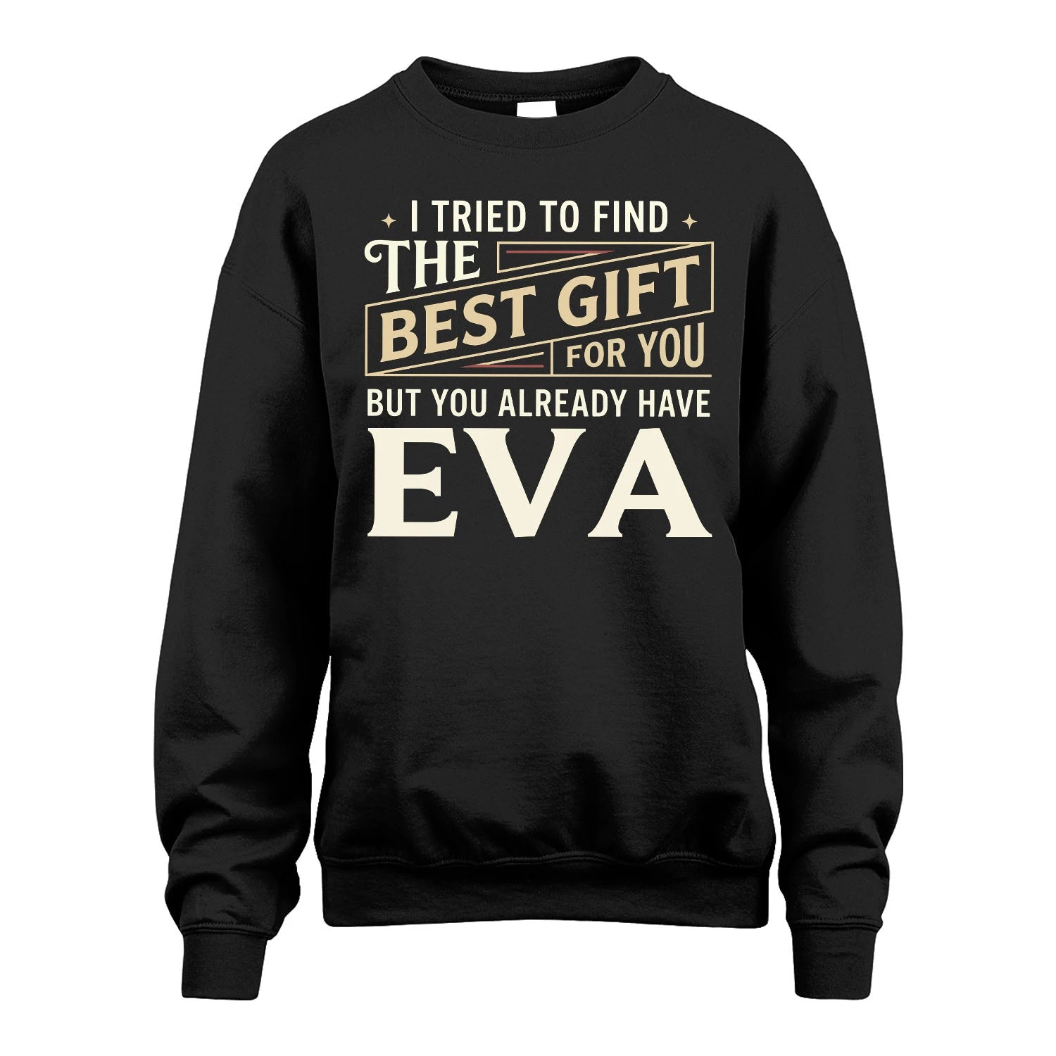 I Tried To Find The Best Gift For You Shirt EVA M1-3