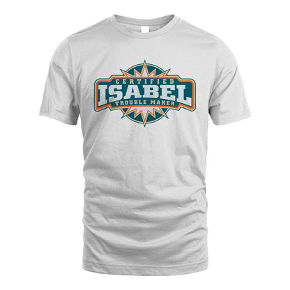 Certified Your Name Trouble Maker Shirt ISABEL M1-36