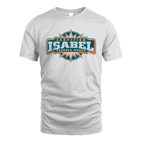 Certified Your Name Trouble Maker Shirt ISABEL M1-36