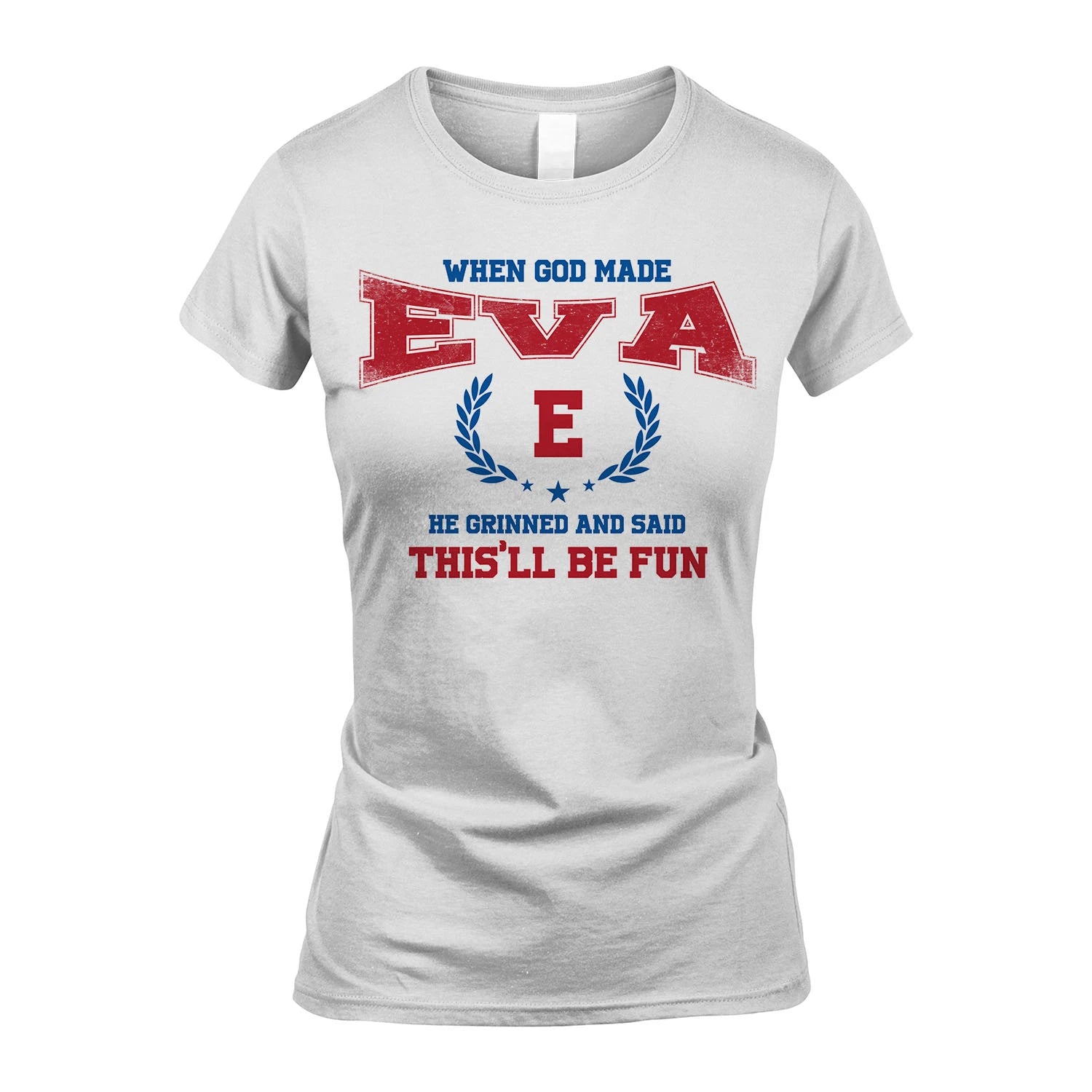 When God Made He Grinned And Said This'll Be Fun Shirt EVA M1-12
