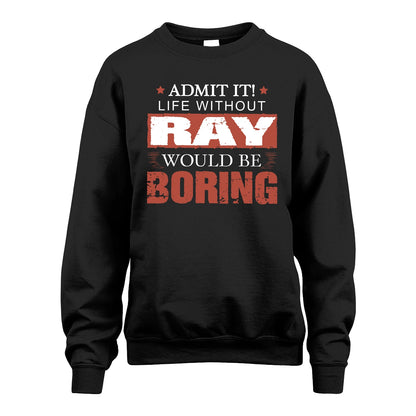 Admit It Life Without Your Name Would Be Boring Warning Shirt RAY M1-44