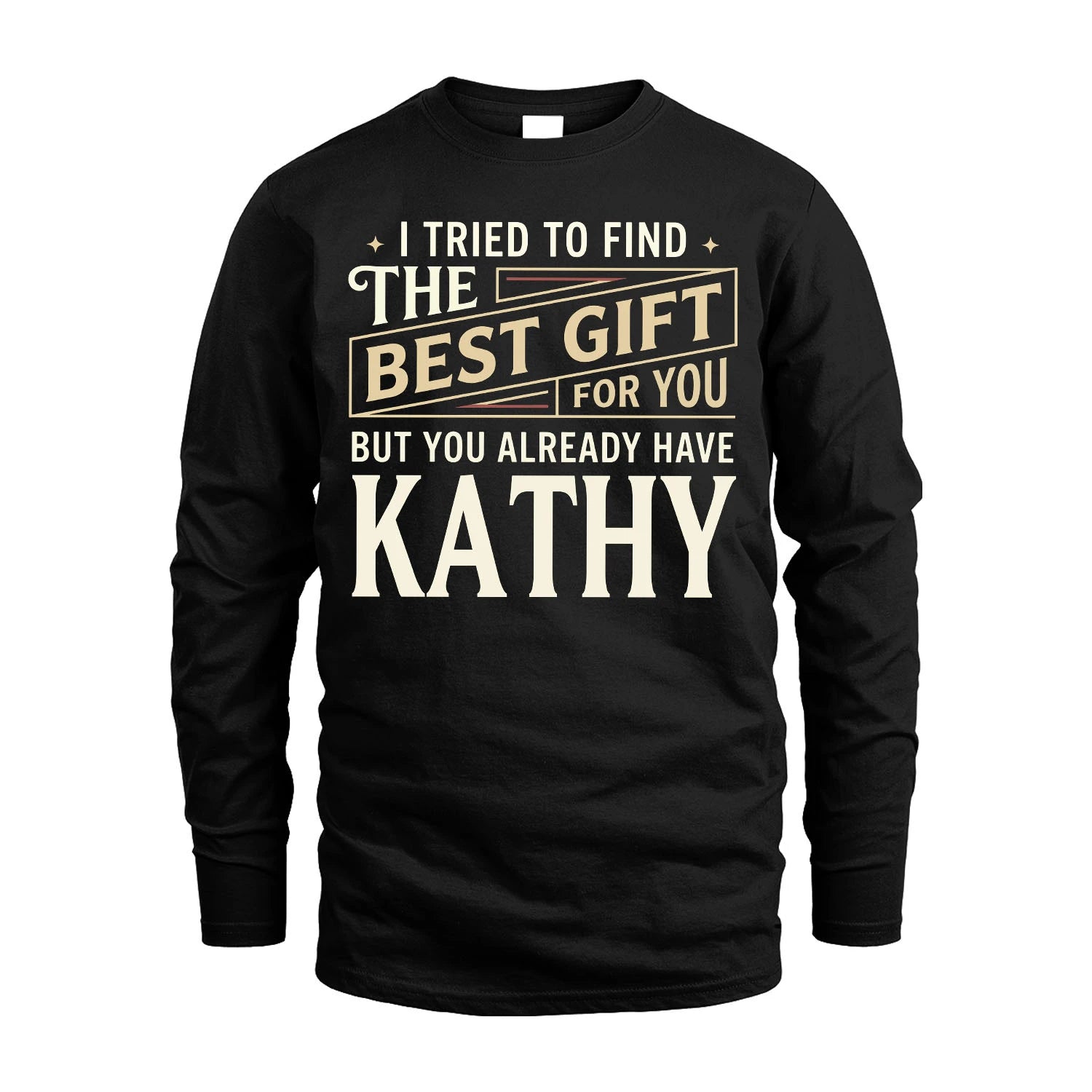 I Tried To Find The Best Gift For You Shirt KATHY M1-3