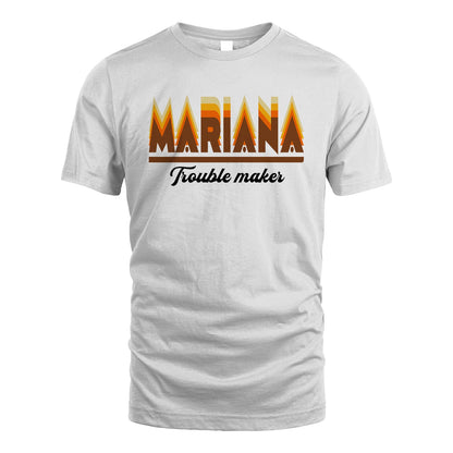 Your Name Trouble Maker Funny Shirt MARIANA M1-34