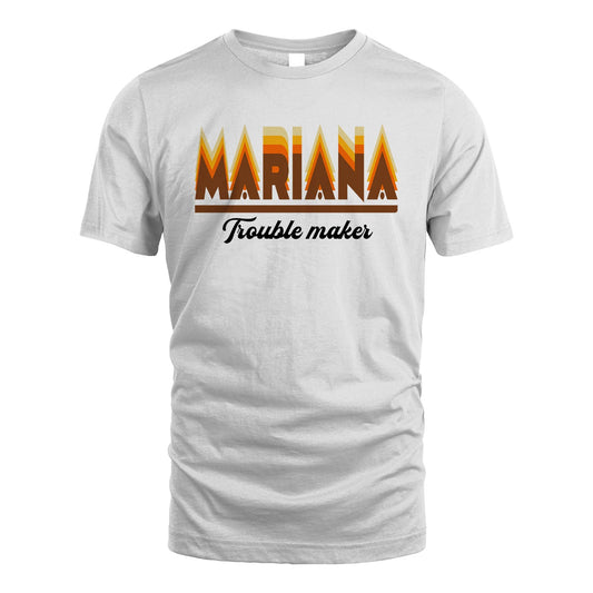 Your Name Trouble Maker Funny Shirt MARIANA M1-34