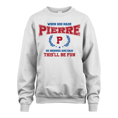 When God Made He Grinned And Said This'll Be Fun Shirt PIERRE M1-12