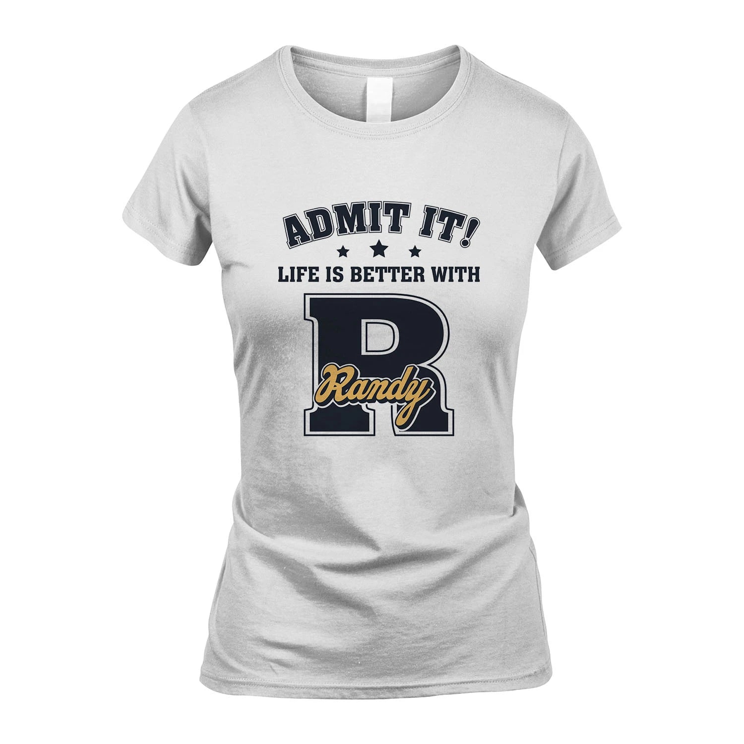 Life Is Better With Your Name Shirt RANDY M1-17