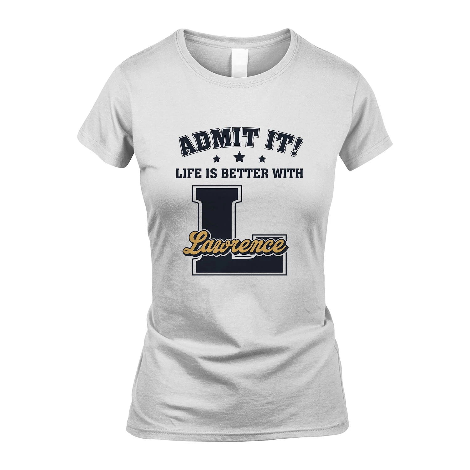 Life Is Better With Your Name Shirt LAWRENCE M1-17