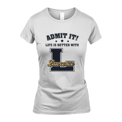 Life Is Better With Your Name Shirt LAWRENCE M1-17