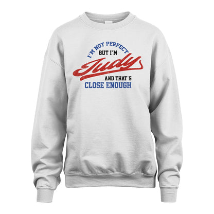 I'm Not Perfect But I'm Your Name And That's Close Enough Shirt JUDY M1-27