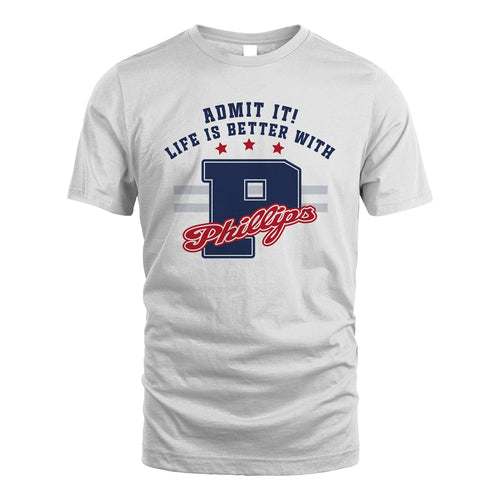 Admit It Life Is Better With Your Name Custom Shirt PHILLIPS M1-20