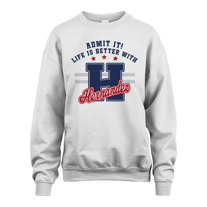 Admit It Life Is Better With Your Name Custom Shirt HERNANDEZ M1-20
