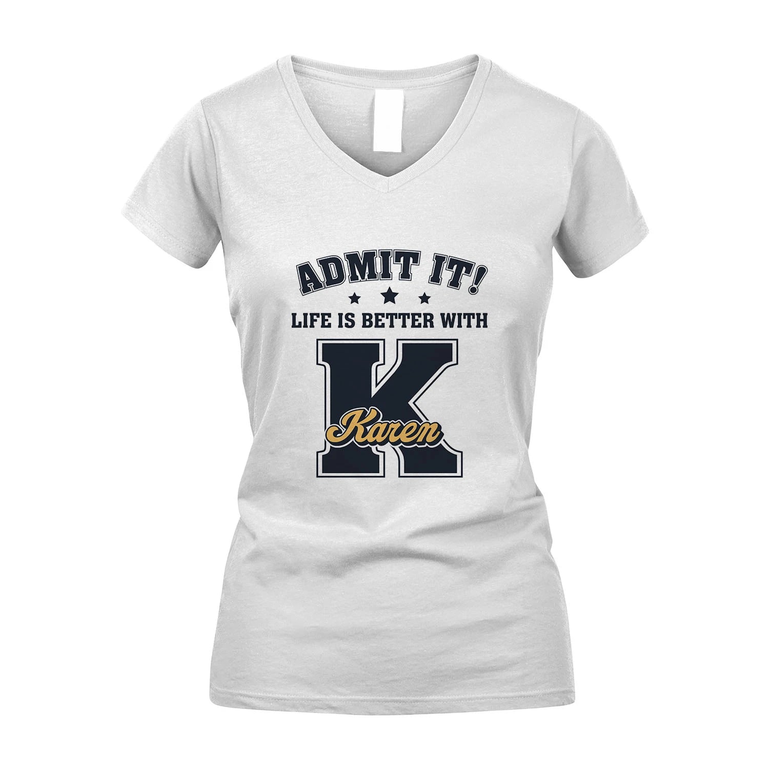 Life Is Better With Your Name Shirt KAREN M1-17