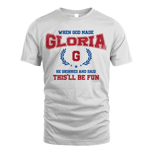 When God Made He Grinned And Said This'll Be Fun Shirt GLORIA M1-12