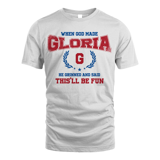When God Made He Grinned And Said This'll Be Fun Shirt GLORIA M1-12