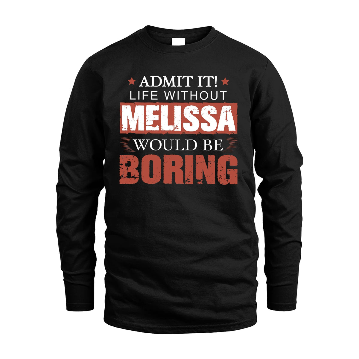 Admit It Life Without Your Name Would Be Boring Warning Shirt MELISSA M1-44