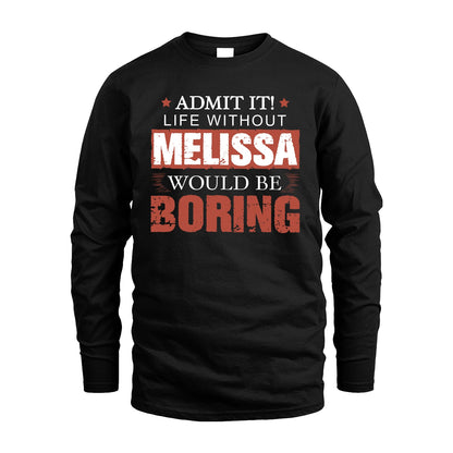 Admit It Life Without Your Name Would Be Boring Warning Shirt MELISSA M1-44