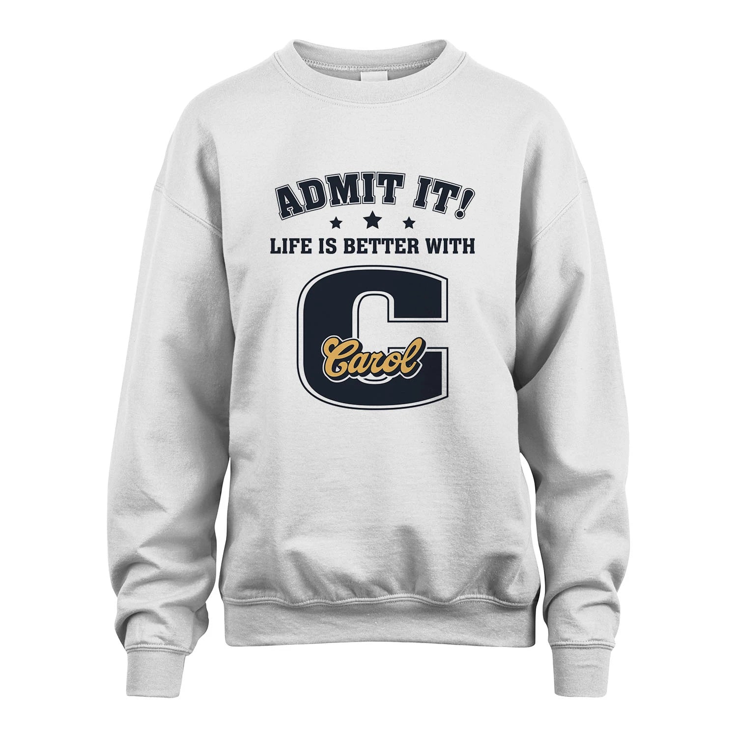 Life Is Better With Your Name Shirt CAROL M1-17