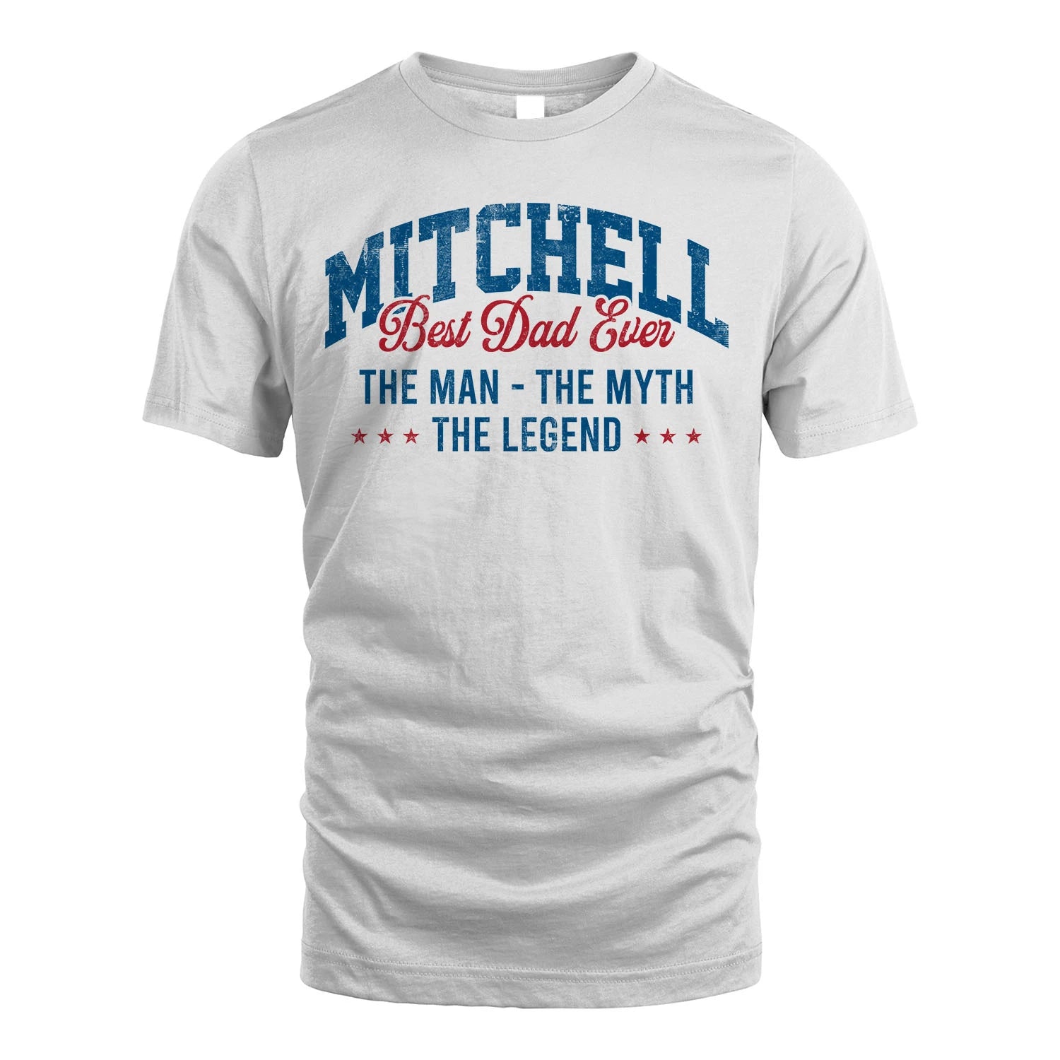 Best Dad Ever The Man The Myth The Legend MITCHELL M1-7
