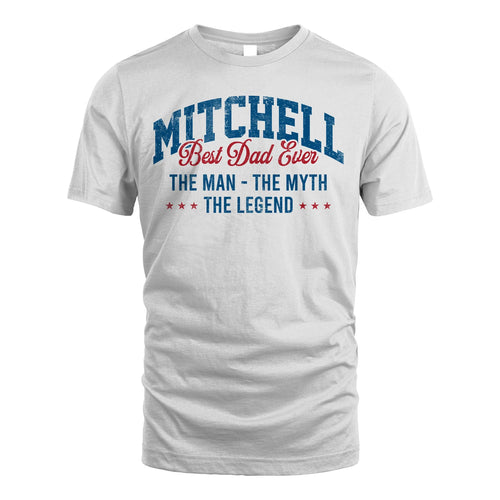 Best Dad Ever The Man The Myth The Legend MITCHELL M1-7