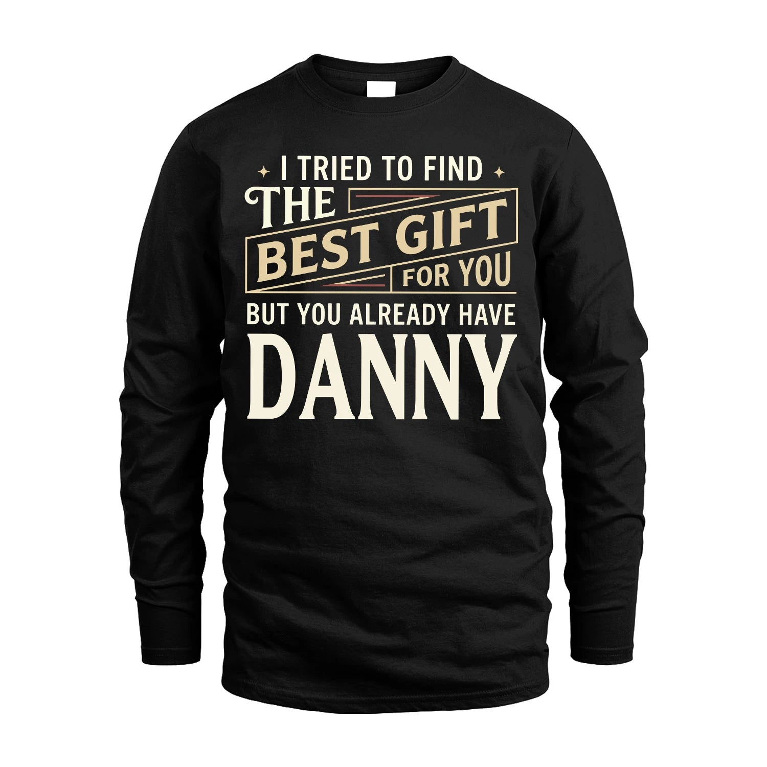 I Tried To Find The Best Gift For You Shirt DANNY M1-3