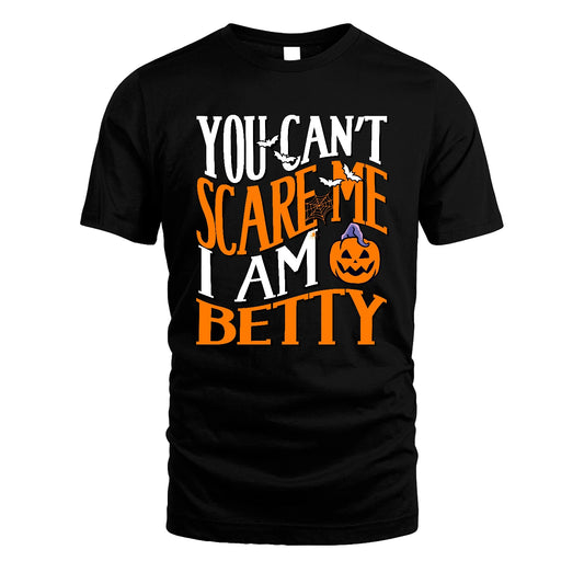You Can't Scare Me I Am Funny Halloween Shirt BETTY M1-45