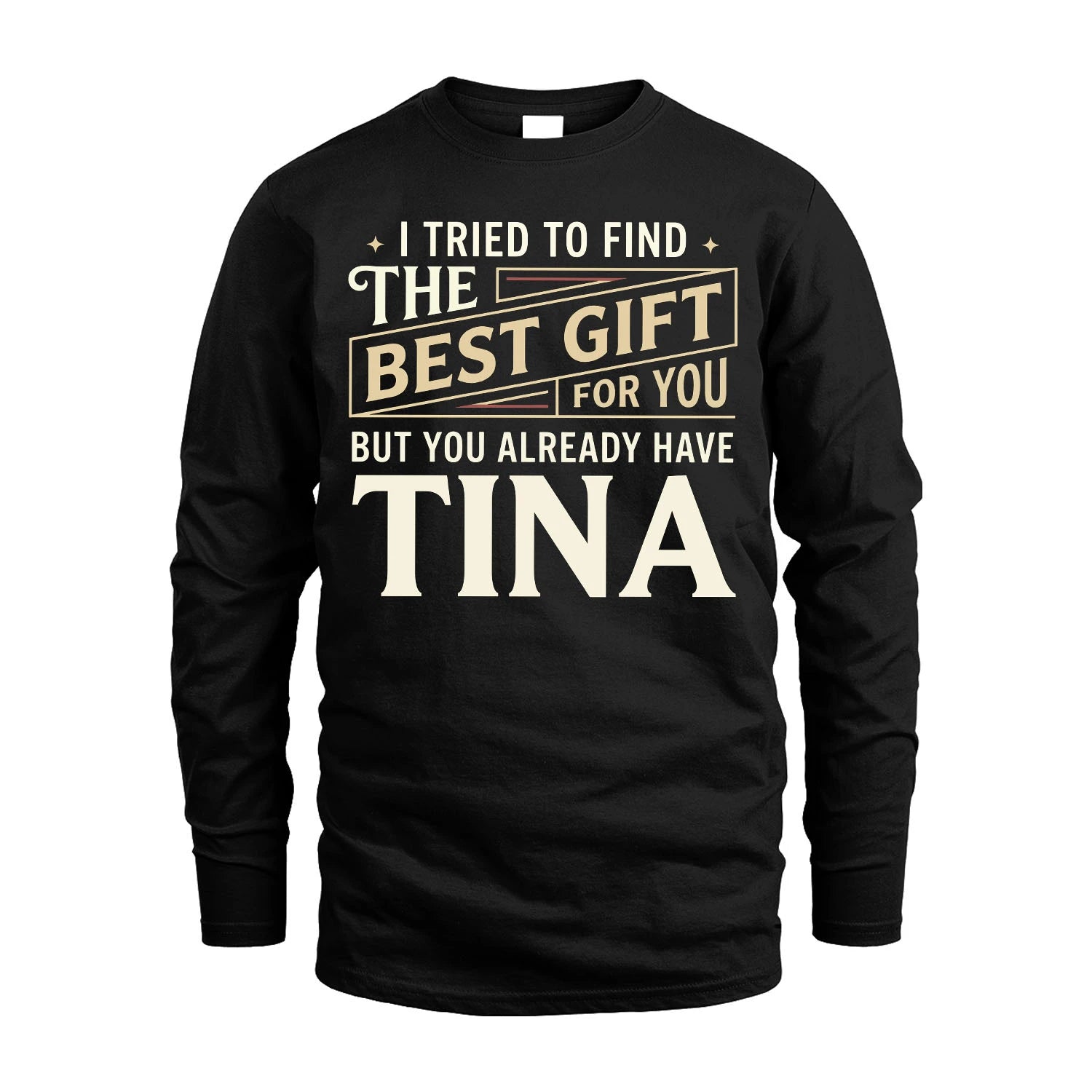I Tried To Find The Best Gift For You Shirt TINA M1-3