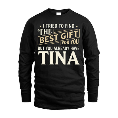 I Tried To Find The Best Gift For You Shirt TINA M1-3