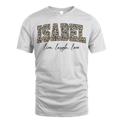 Live Laugh Love Custom Name With Leopard Pattern Shirt ISABEL M1-13