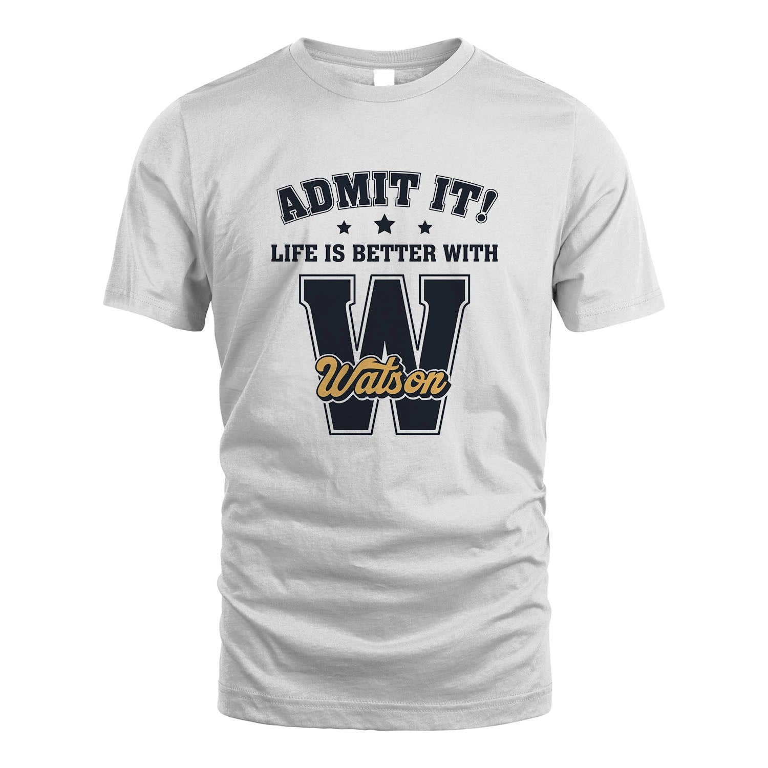 Life Is Better With Your Name Shirt WATSON M1-17
