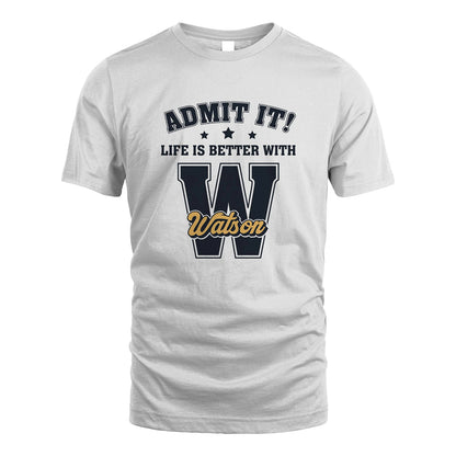 Life Is Better With Your Name Shirt WATSON M1-17