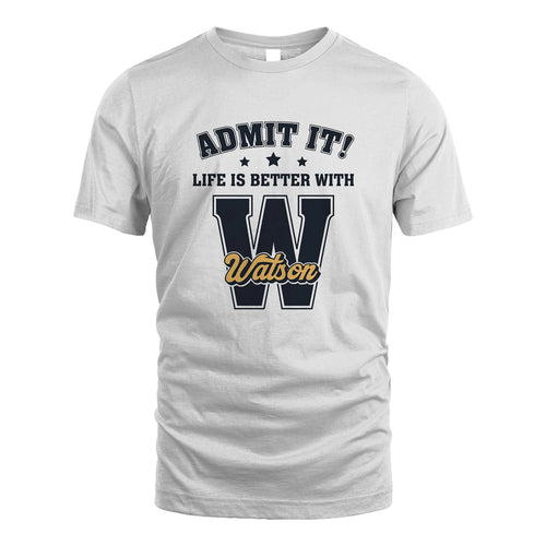 Life Is Better With Your Name Shirt WATSON M1-17