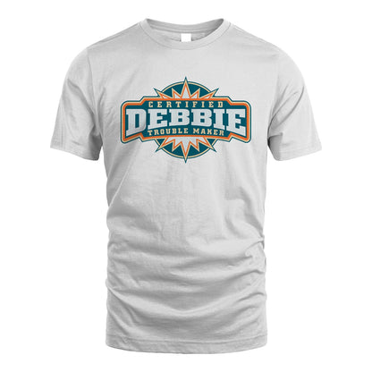 Certified Your Name Trouble Maker Shirt DEBBIE M1-36
