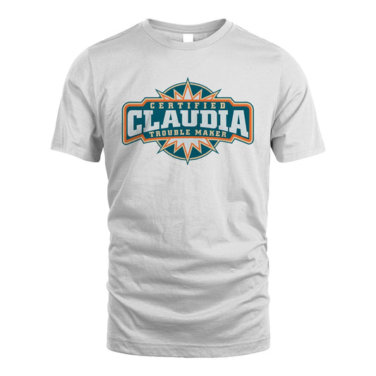 Certified Your Name Trouble Maker Shirt CLAUDIA M1-36