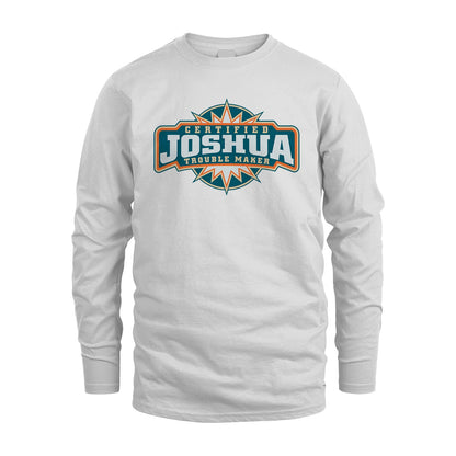 Certified Your Name Trouble Maker Shirt JOSHUA M1-36