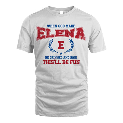 When God Made He Grinned And Said This'll Be Fun Shirt ELENA M1-12