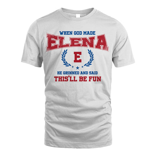 When God Made He Grinned And Said This'll Be Fun Shirt ELENA M1-12