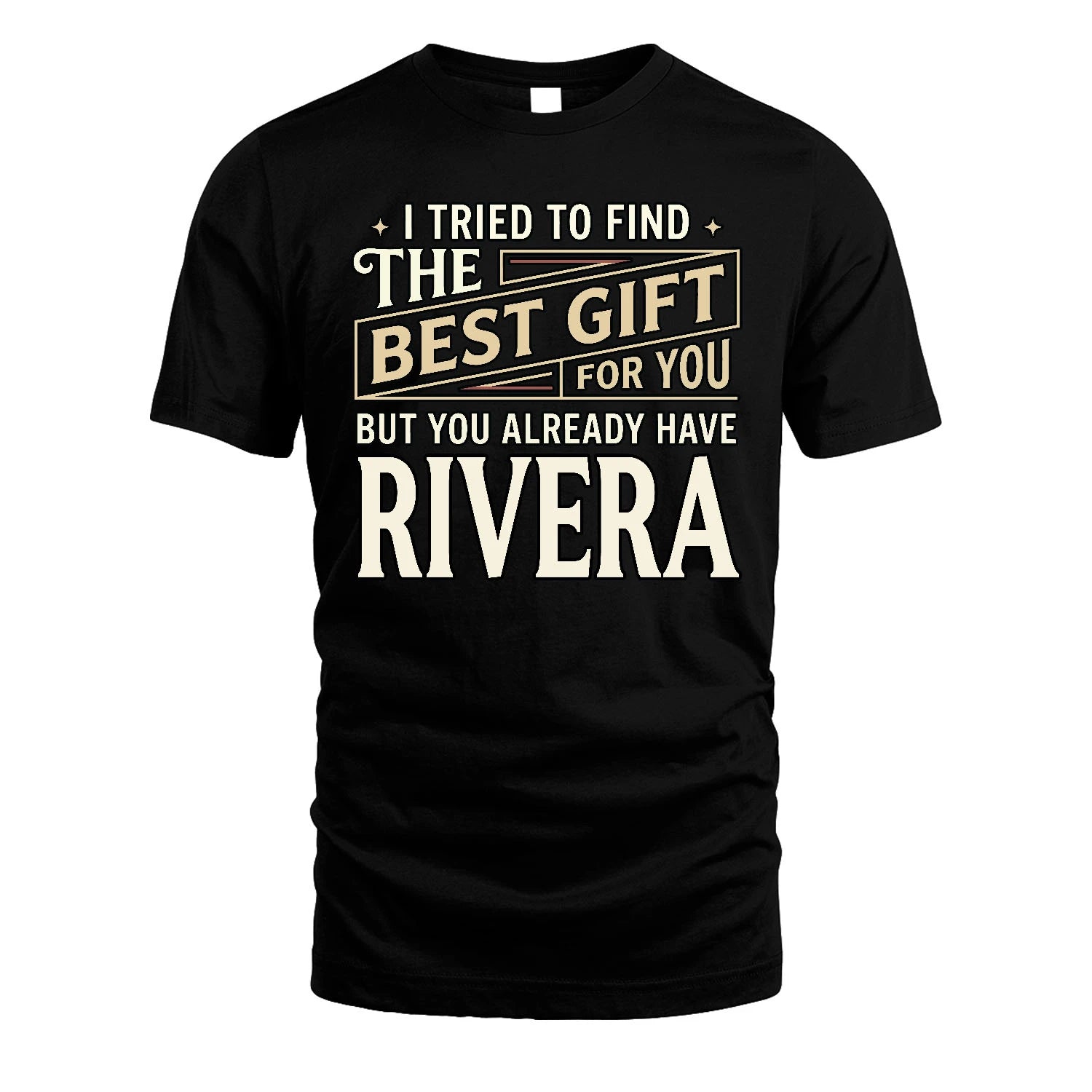 I Tried To Find The Best Gift For You Shirt RIVERA M1-3