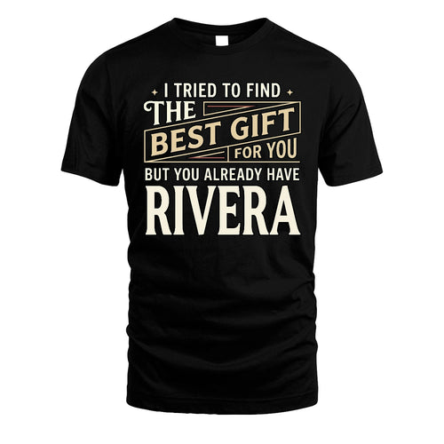 I Tried To Find The Best Gift For You Shirt RIVERA M1-3