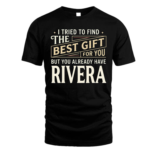 I Tried To Find The Best Gift For You Shirt RIVERA M1-3