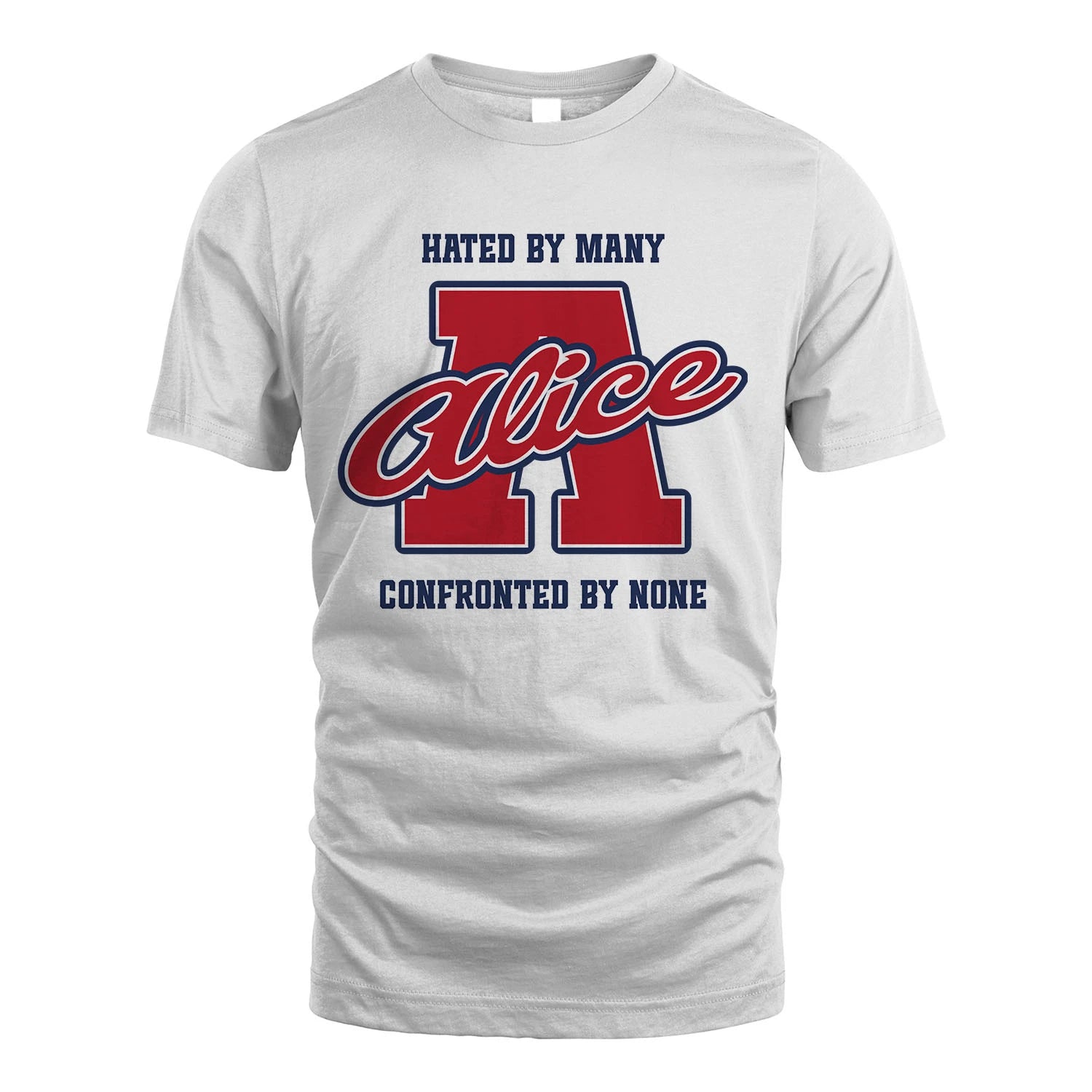 Hated By Many Confronted By None Personalized Name Shirt ALICE M1-8