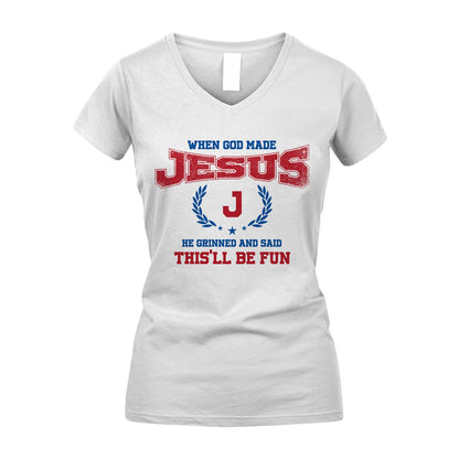When God Made He Grinned And Said This'll Be Fun Shirt JESUS M1-12