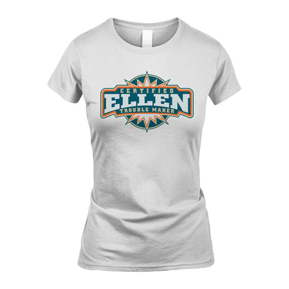 Certified Your Name Trouble Maker Shirt ELLEN M1-36