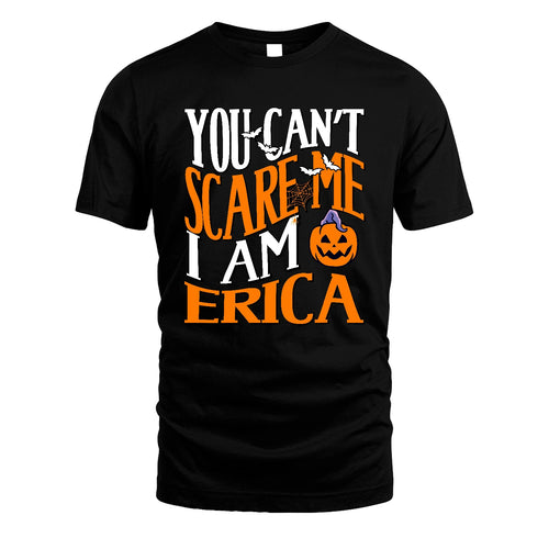 You Can't Scare Me I Am Funny Halloween Shirt ERICA M1-45