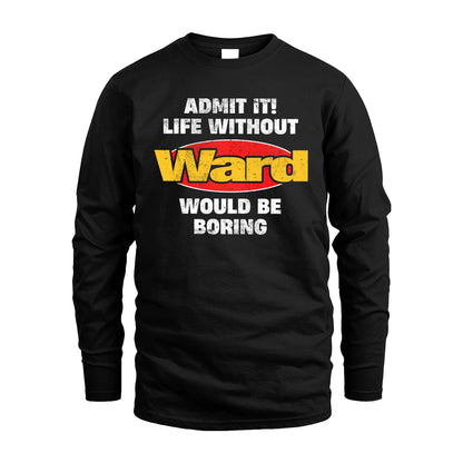 Admit It Life Without Your Name Would Be Boring Funny Custom Shirt WARD M1-43