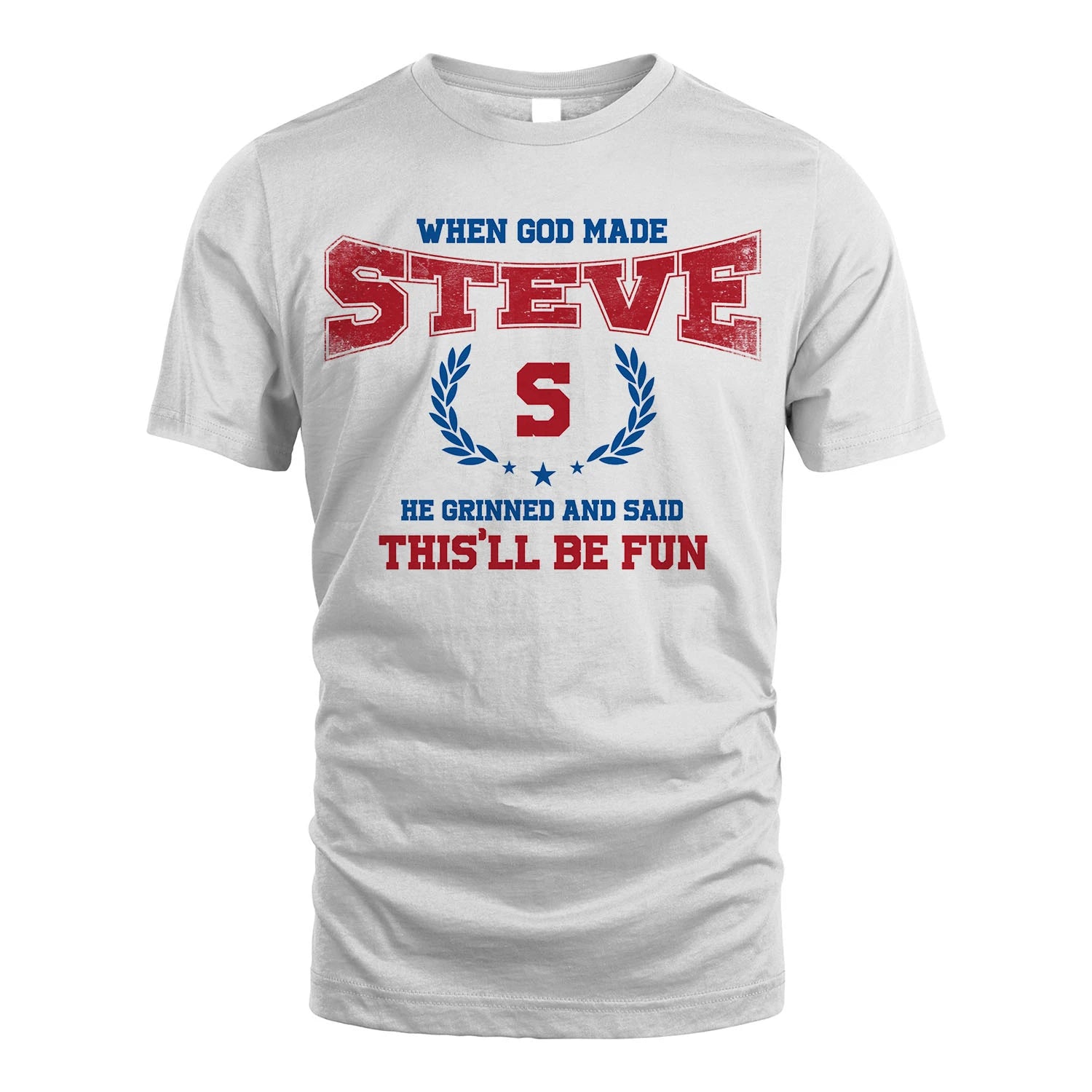 When God Made He Grinned And Said This'll Be Fun Shirt STEVE M1-12